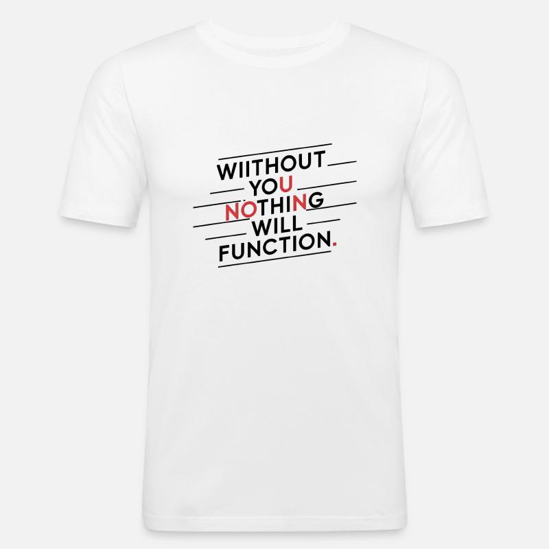 Ohne dich wird nichts funktionieren - Männer Slim Fit T-Shirt - Weiß