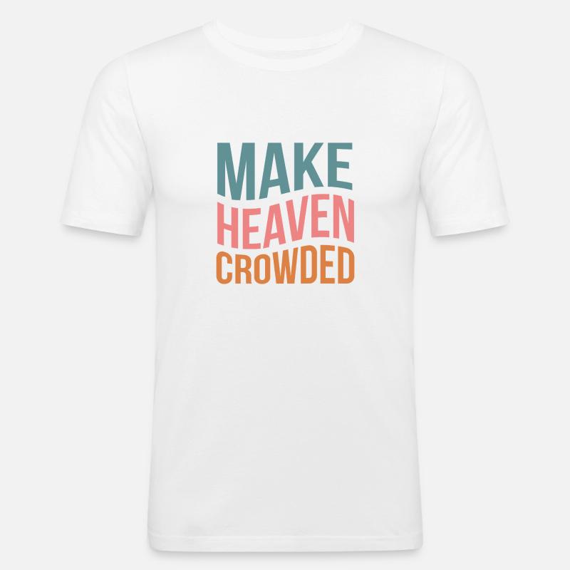 Make Heaven Crowded - Männer Slim Fit T-Shirt - Weiß