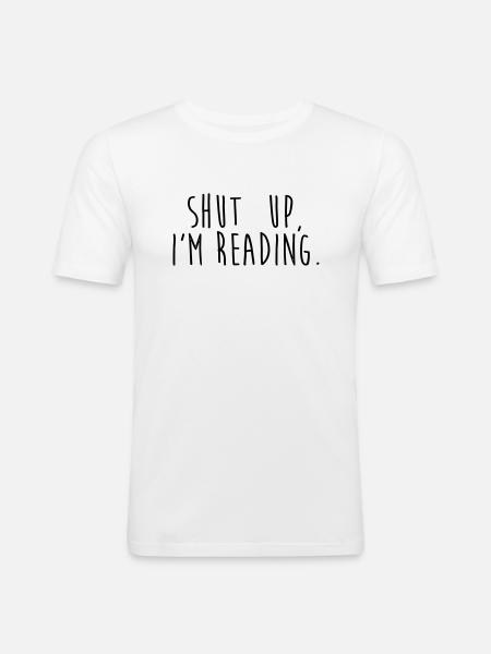 Shut up, i'm reading - Men's Slim Fit T-Shirt - white