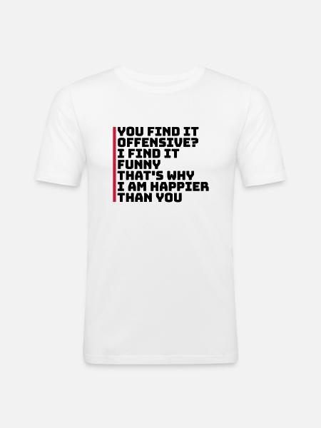 You find it offensive - Men's Slim Fit T-Shirt - white