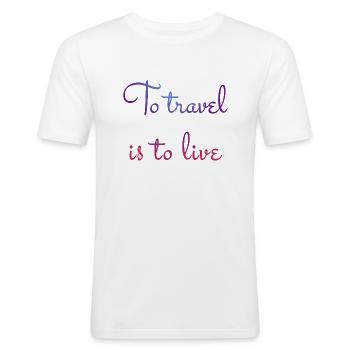 To travel is to live. - Männer Slim Fit T-Shirt - Weiß - Vorne - Nik (191cm)