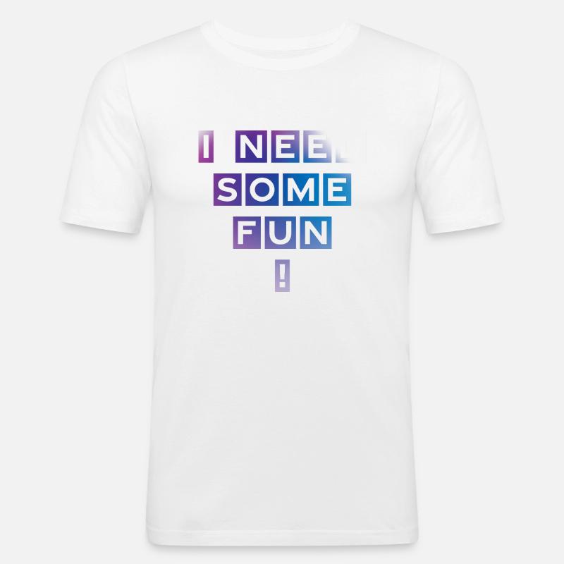 I need some Fun - Männer Slim Fit T-Shirt - Weiß