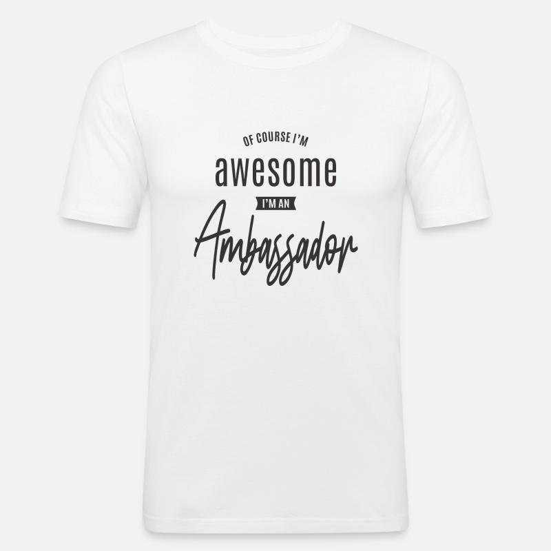 Natürlich bin ich großartig, ich bin ein Botschafter - Männer Slim Fit T-Shirt - Weiß