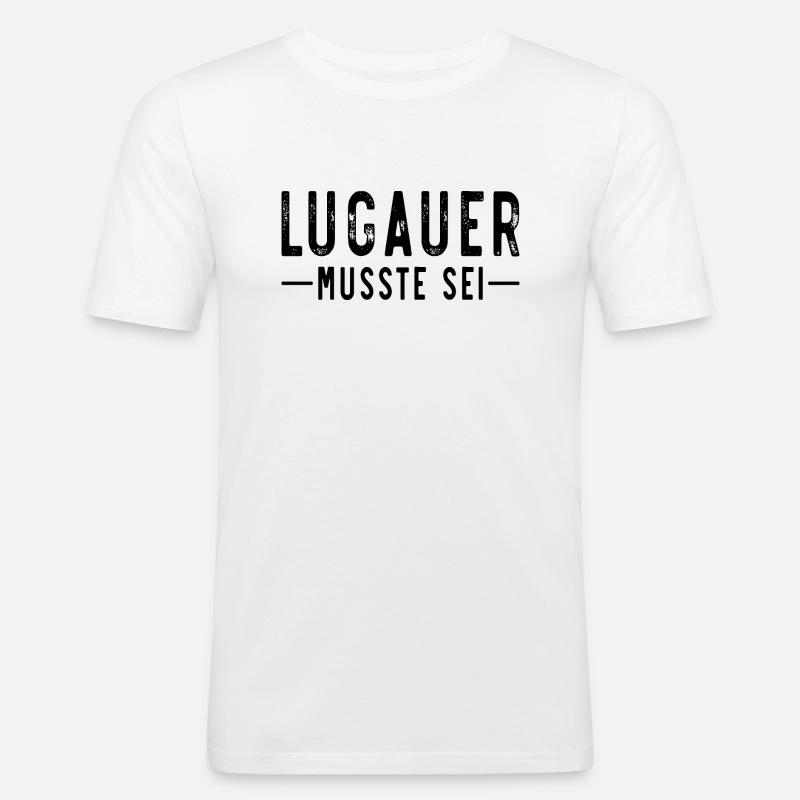 Lugauer musste sei - Männer Slim Fit T-Shirt - Weiß