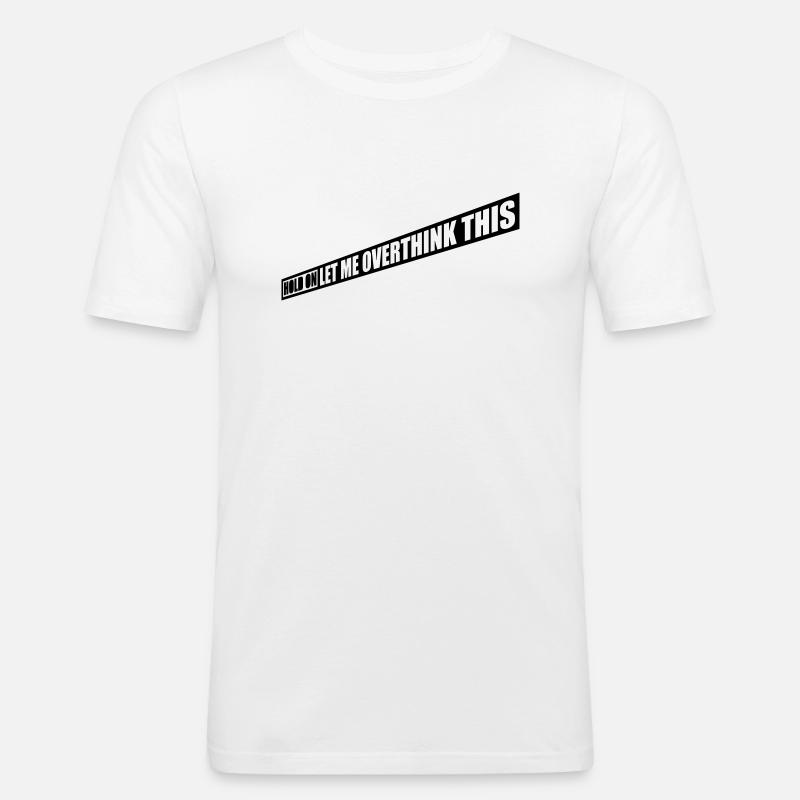Let me overthink this - Männer Slim Fit T-Shirt - Weiß