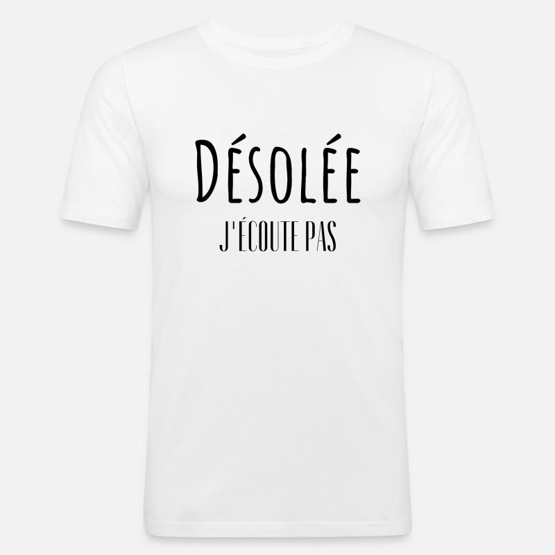 Désolée j'écoute pas - T-shirt près du corps Homme - blanc