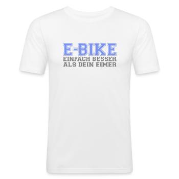 E-Bike "Einfach besser als dein Eimer" - Männer Slim Fit T-Shirt - Weiß - Vorne - Nik (191cm)