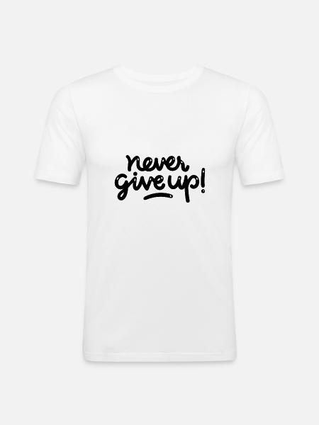 never give up - Männer Slim Fit T-Shirt - Weiß