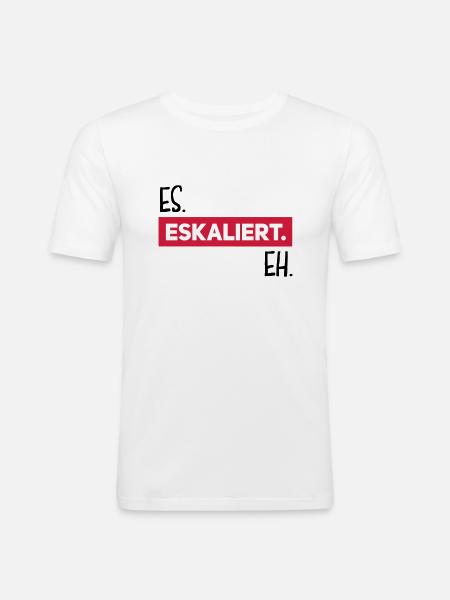es eskaliert eh - Männer Slim Fit T-Shirt - Weiß