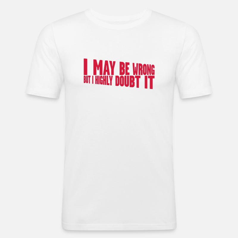 I may be wrong - Männer Slim Fit T-Shirt - Weiß