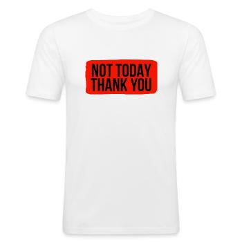 Not Today, Thank You - Men's Slim Fit T-Shirt - white - Front - Nik (191cm)
