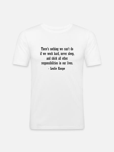 Leslie Knope citation - nouveauté Parcs et loisirs - T-shirt près du corps Homme - blanc