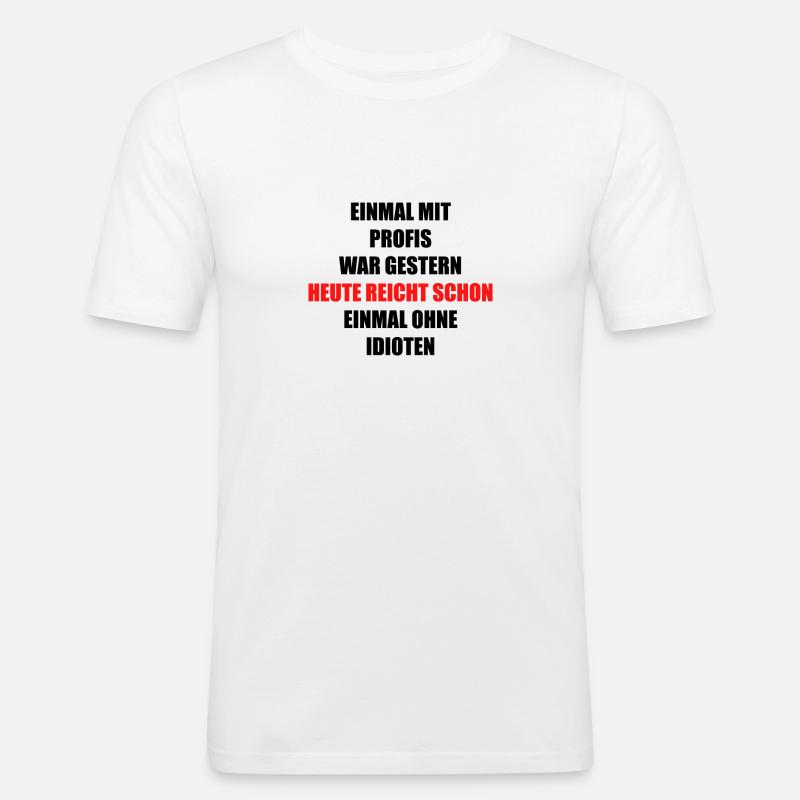 EINMAL MIT PROFIS WAR GESTERN - Männer Slim Fit T-Shirt - Weiß