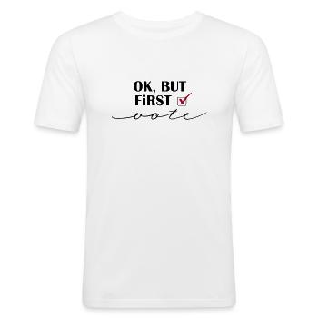 Ok, but first - vote - Männer Slim Fit T-Shirt - Weiß - Vorne - Nik (191cm)