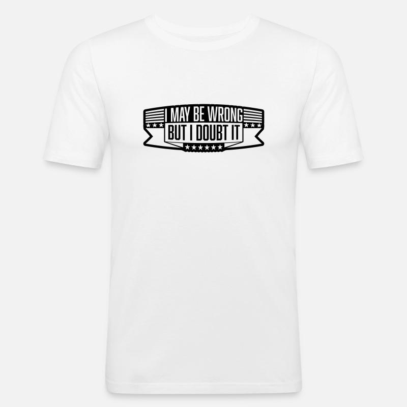 I may be wrong - Männer Slim Fit T-Shirt - Weiß