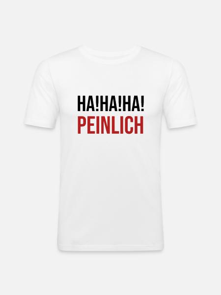 HAHAHA PEINLICH - Männer Slim Fit T-Shirt - Weiß