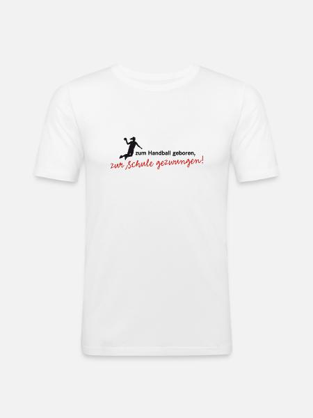Født i håndbold, tvunget til at gå i skole Piger - Herre Slim Fit T-Shirt - hvid