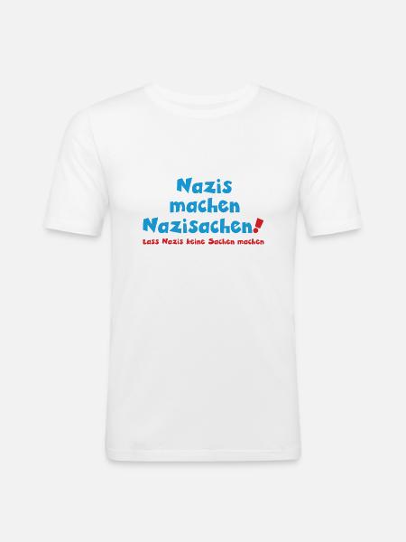 Nazis machen Nazisachen - Männer Slim Fit T-Shirt - Weiß