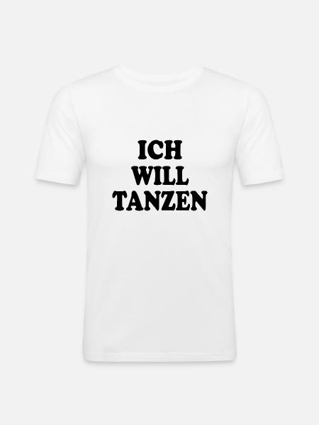 Ich will tanzen - Männer Slim Fit T-Shirt - Weiß