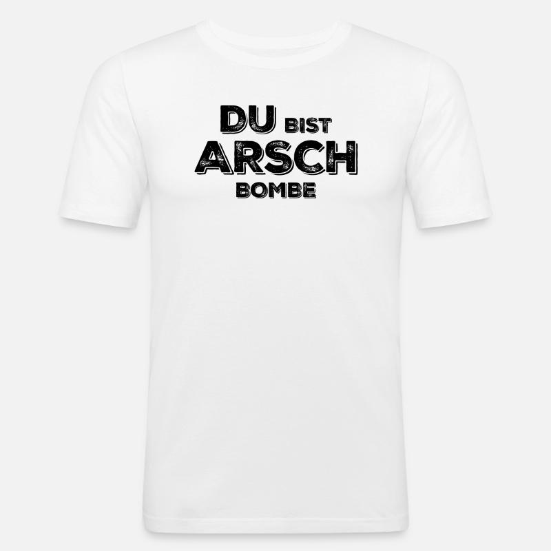 Du bist Arsch Bombe - Männer Slim Fit T-Shirt - Weiß
