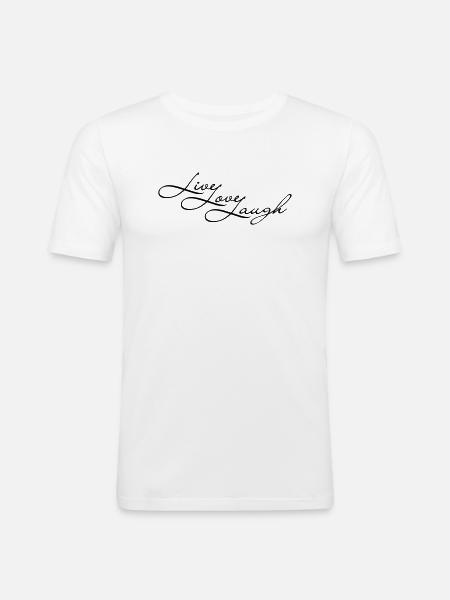 Live Laugh Love - Männer Slim Fit T-Shirt - Weiß
