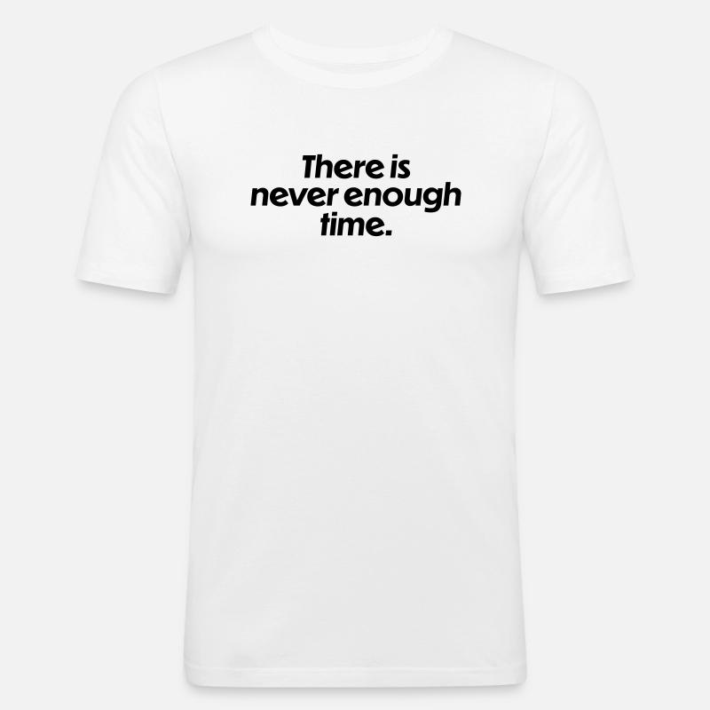 There is never enough time - Männer Slim Fit T-Shirt - Weiß