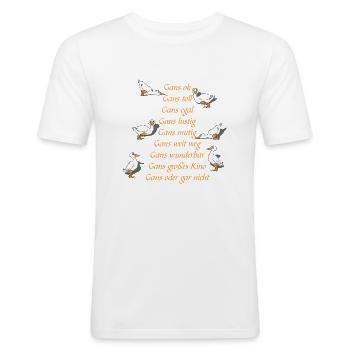 Gans ok, Gans toll, Gans egal und Gans lustig, - Männer Slim Fit T-Shirt - Weiß - Vorne - Nik (191cm)
