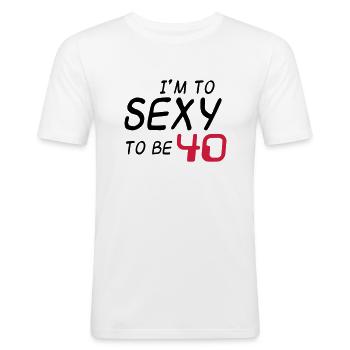 I'm to sexy to be 40, vierzigster Geburtstag - Männer Slim Fit T-Shirt - Weiß - Vorne - Nik (191cm)