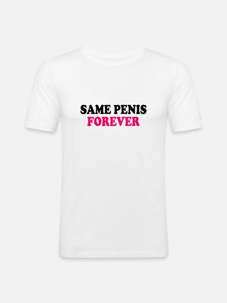 Same penis forever - Men's Slim Fit T-Shirt - white