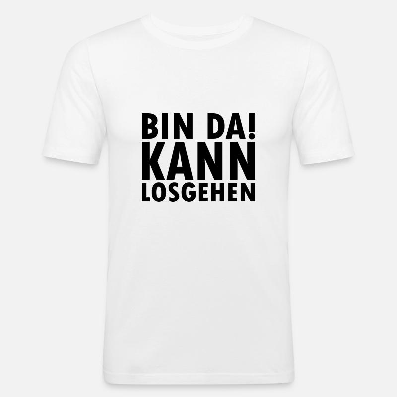 Bin da kann losgehen - Männer Slim Fit T-Shirt - Weiß