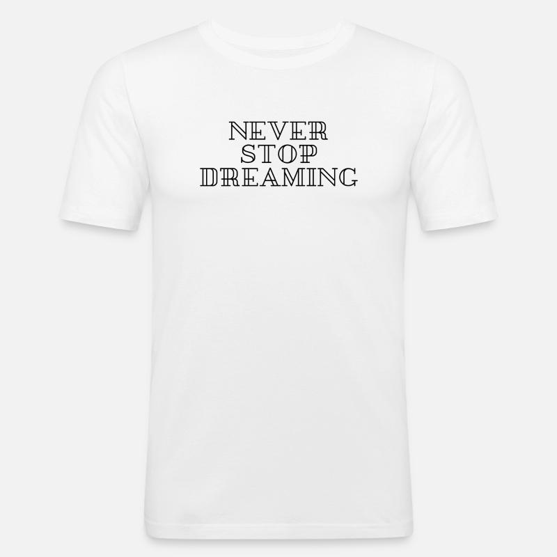 Never stop dreaming - Männer Slim Fit T-Shirt - Weiß
