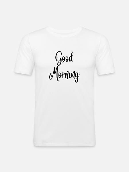 Good Morning - Männer Slim Fit T-Shirt - Weiß