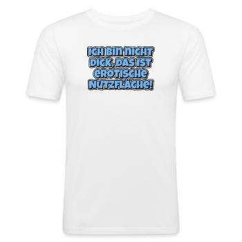 Ich bin nicht dick, das ist erotische Nutzfläche! - Männer Slim Fit T-Shirt - Weiß - Vorne - Nik (191cm)