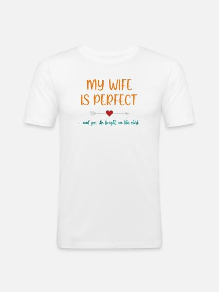 Meine Frau ist perfekt - Männer Slim Fit T-Shirt - Weiß