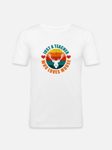 Just A Teacher Who Loves Moose - Men's Slim Fit T-Shirt - white