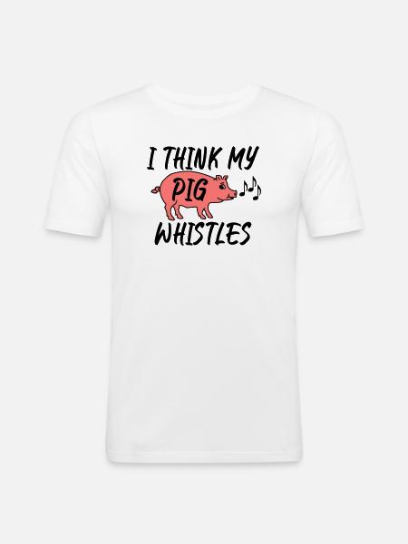 I think my pig whistles - Men's Slim Fit T-Shirt - white