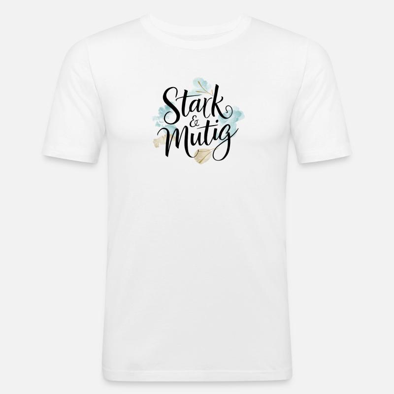 Stark und mutig Affirmations-Design - Männer Slim Fit T-Shirt - Weiß