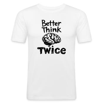 Besser zweimal Nachdenken - Männer Slim Fit T-Shirt - Weiß - Vorne - Nik (191cm)
