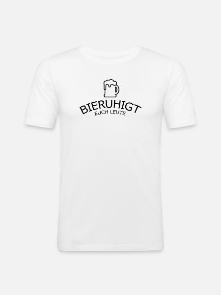 Bieruhigt euch Leute - Männer Slim Fit T-Shirt - Weiß