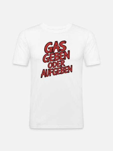 Gas geben oder Aufgeben - Männer Slim Fit T-Shirt - Weiß