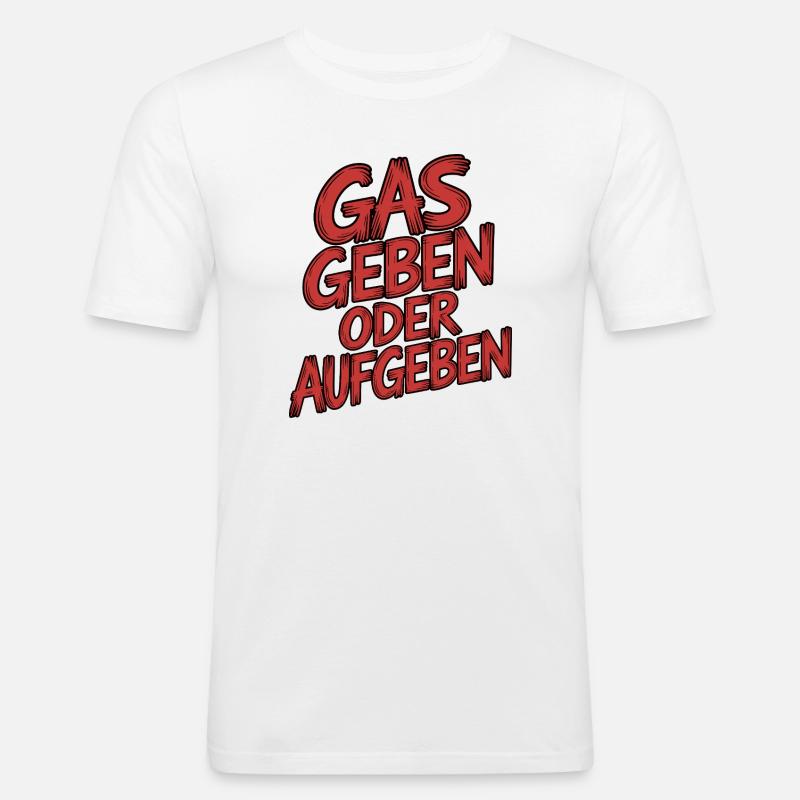 Gas geben oder Aufgeben - Männer Slim Fit T-Shirt - Weiß
