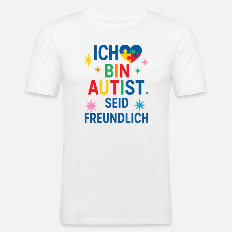 Ich bin Autist seid freundlich Spruch Geschenk - Männer Slim Fit T-Shirt - Weiß