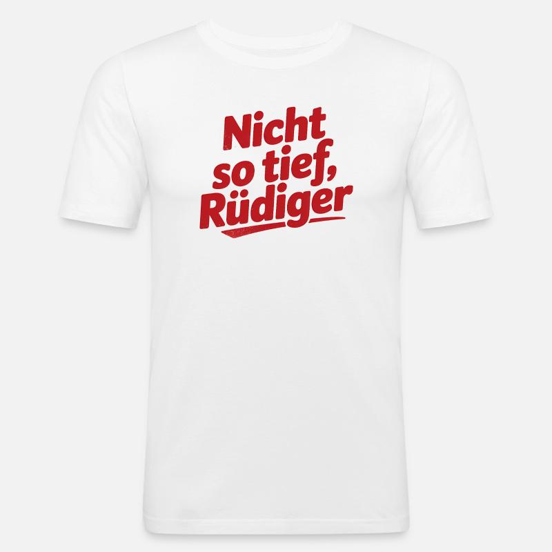 Not so deep, Rüdiger! - German memes - Men's Slim Fit T-Shirt - white