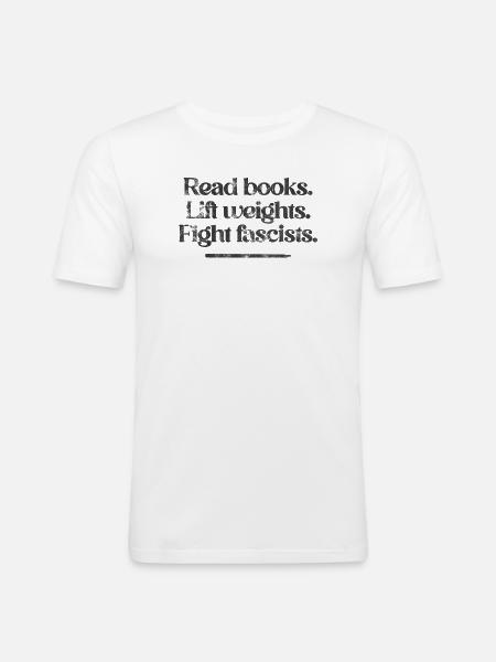 Read books. Lift weights. Fight fascists. -Vintage - Men's Slim Fit T-Shirt - white