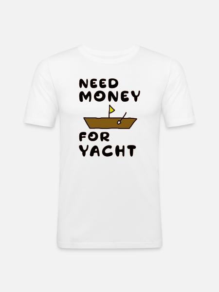 Brauche Geld für Yacht - Männer Slim Fit T-Shirt - Weiß