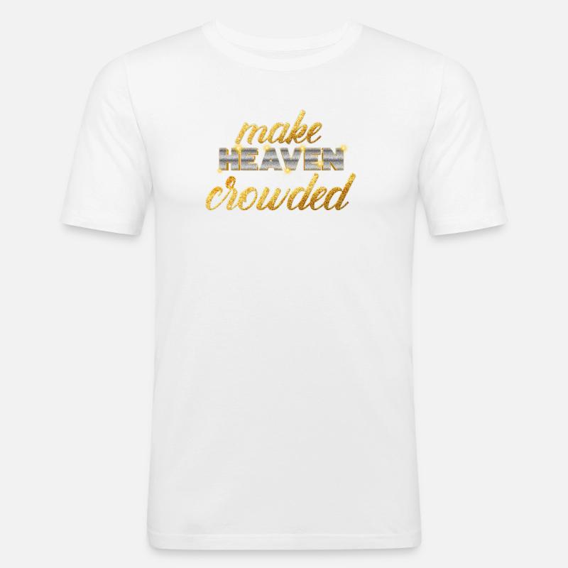 Make Heaven Crowded Glaube Design - Männer Slim Fit T-Shirt - Weiß