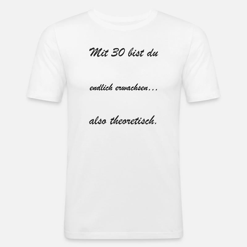Mit 30 bist du theoretisch - Männer Slim Fit T-Shirt - Weiß