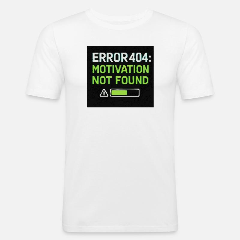 Error 404: Motivation Not Found  - Männer Slim Fit T-Shirt - Weiß
