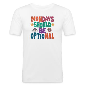Mondays should be optional - Men's Slim Fit T-Shirt - white - Front - Nik (191cm)