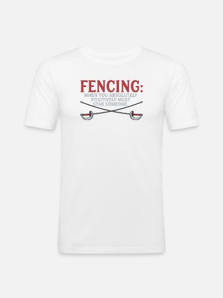 Funny Fencing Absolutely Must Stab Someone Art - Men's Slim Fit T-Shirt - white